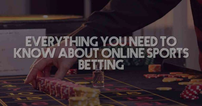 Everything You Need to Know About Online Sports Betting
