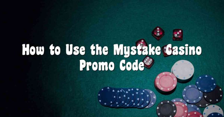 How to Use the Mystake Casino Promo Code