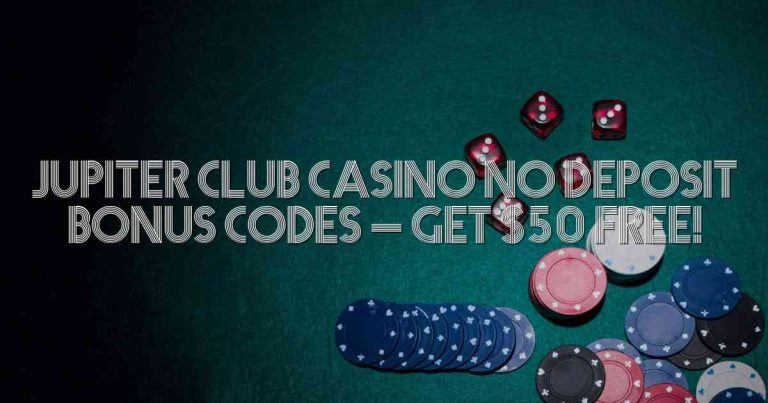 Jupiter Club Casino No Deposit Bonus Codes – Get $50 Free!