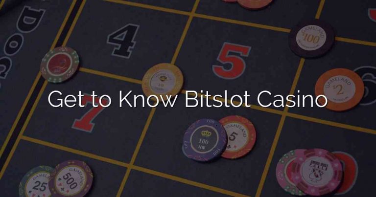 Get to Know Bitslot Casino