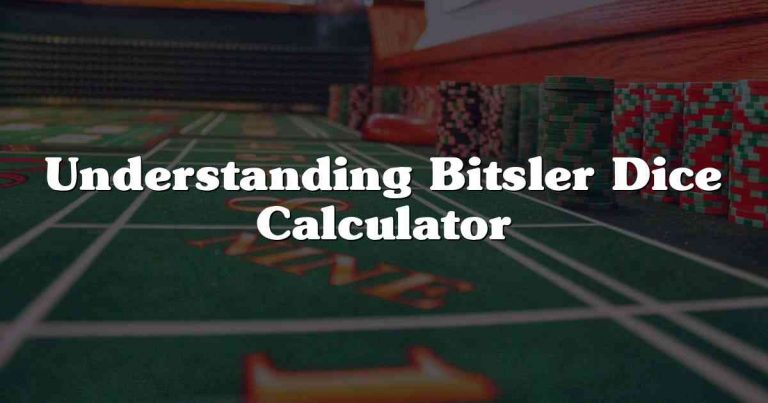 Understanding Bitsler Dice Calculator