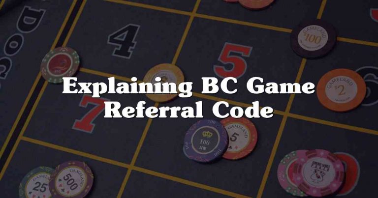 Explaining BC Game Referral Code