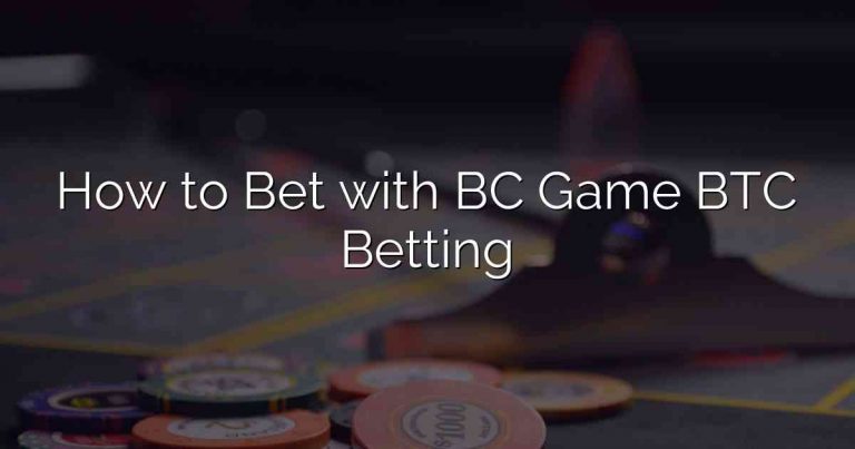 How to Bet with BC Game BTC Betting