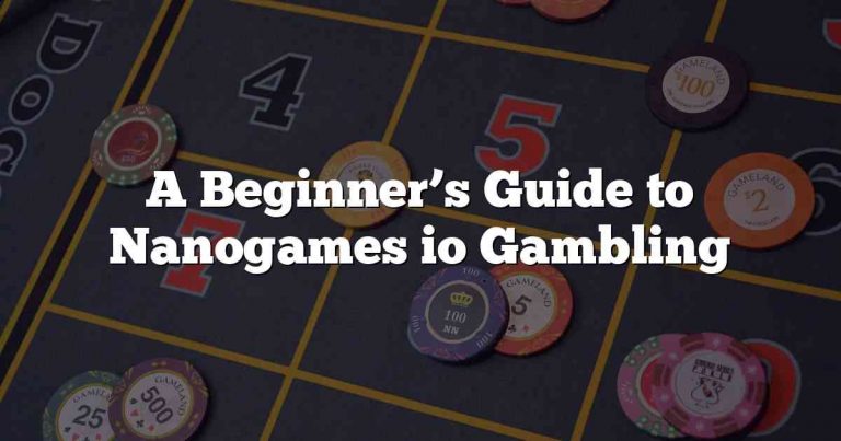 A Beginner’s Guide to Nanogames io Gambling
