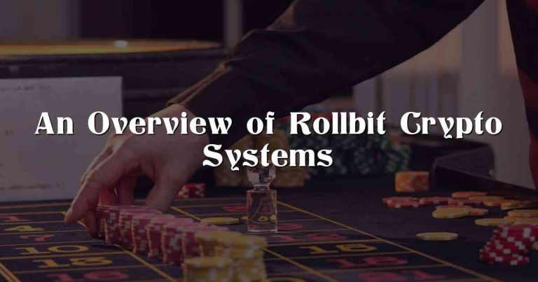 An Overview of Rollbit Crypto Systems