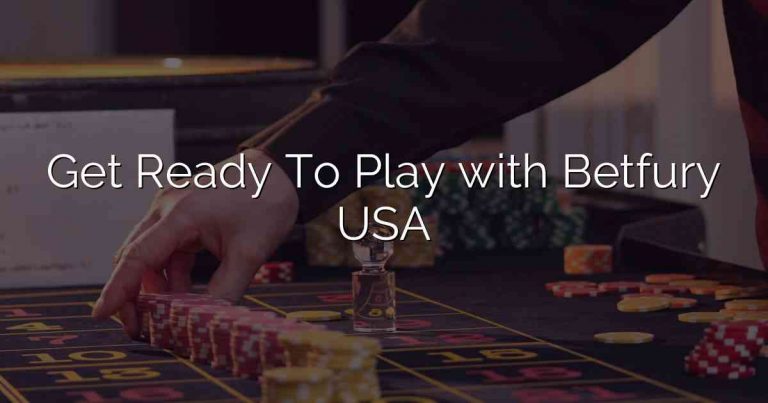 Get Ready To Play with Betfury USA