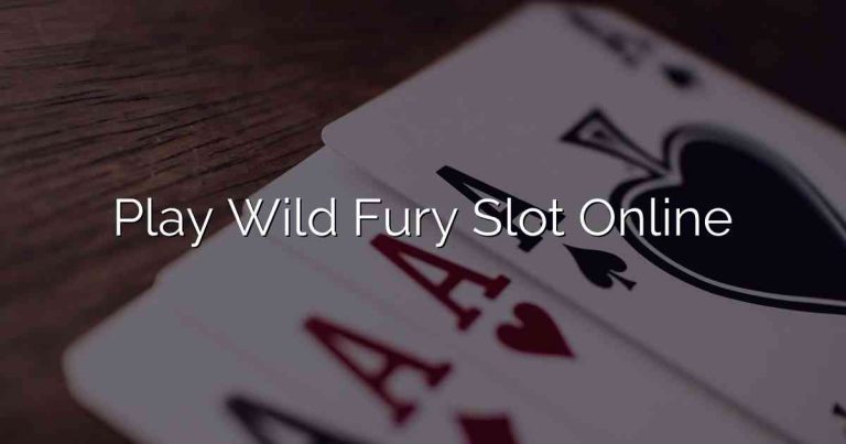 Play Wild Fury Slot Online