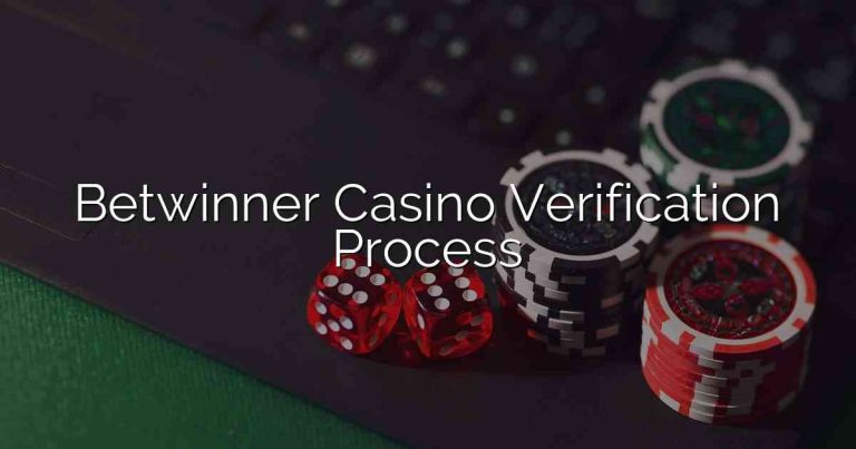 Betwinner Casino Verification Process