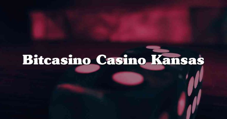 Bitcasino Casino Kansas