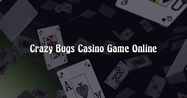 Crazy Bugs Casino Game Online