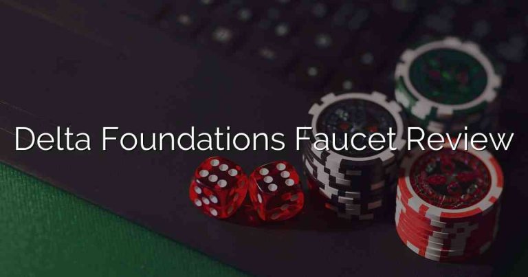 Delta Foundations Faucet Review