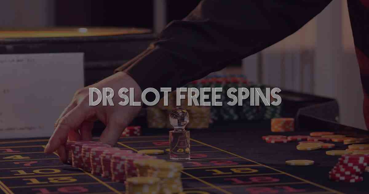 Dr Slot Free Spins