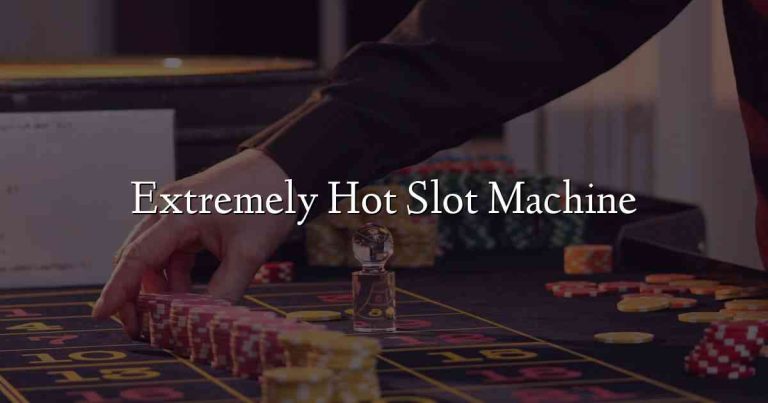 Extremely Hot Slot Machine