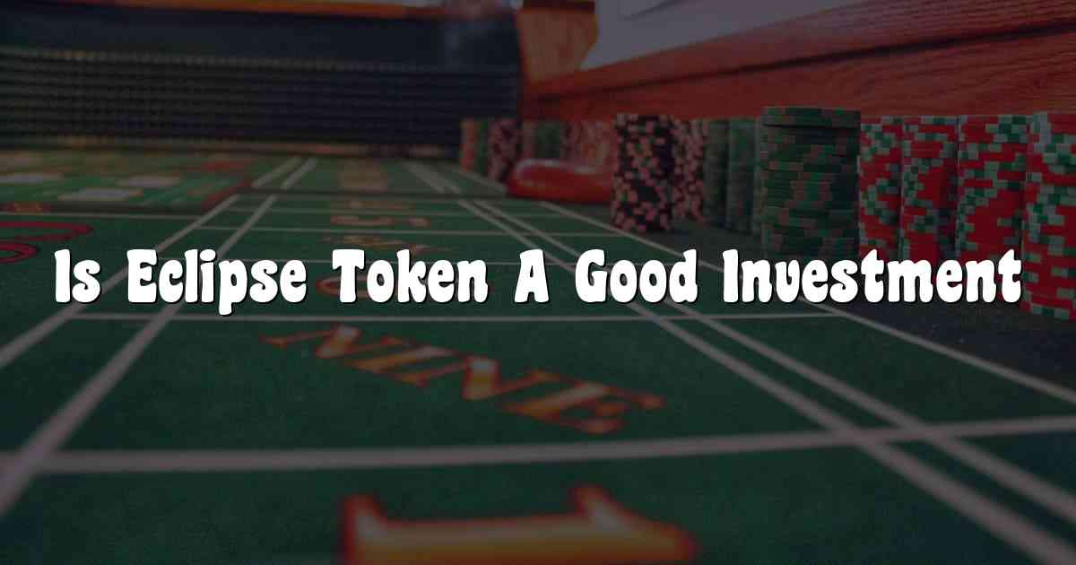 Is Eclipse Token A Good Investment