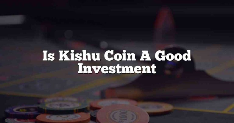 Is Kishu Coin A Good Investment