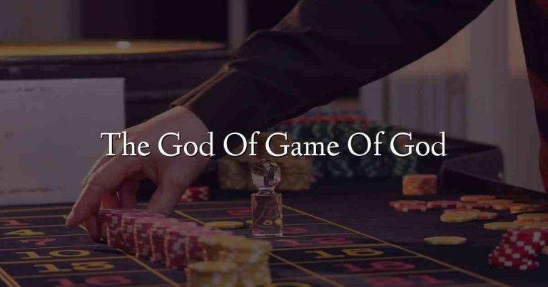The God Of Game Of God
