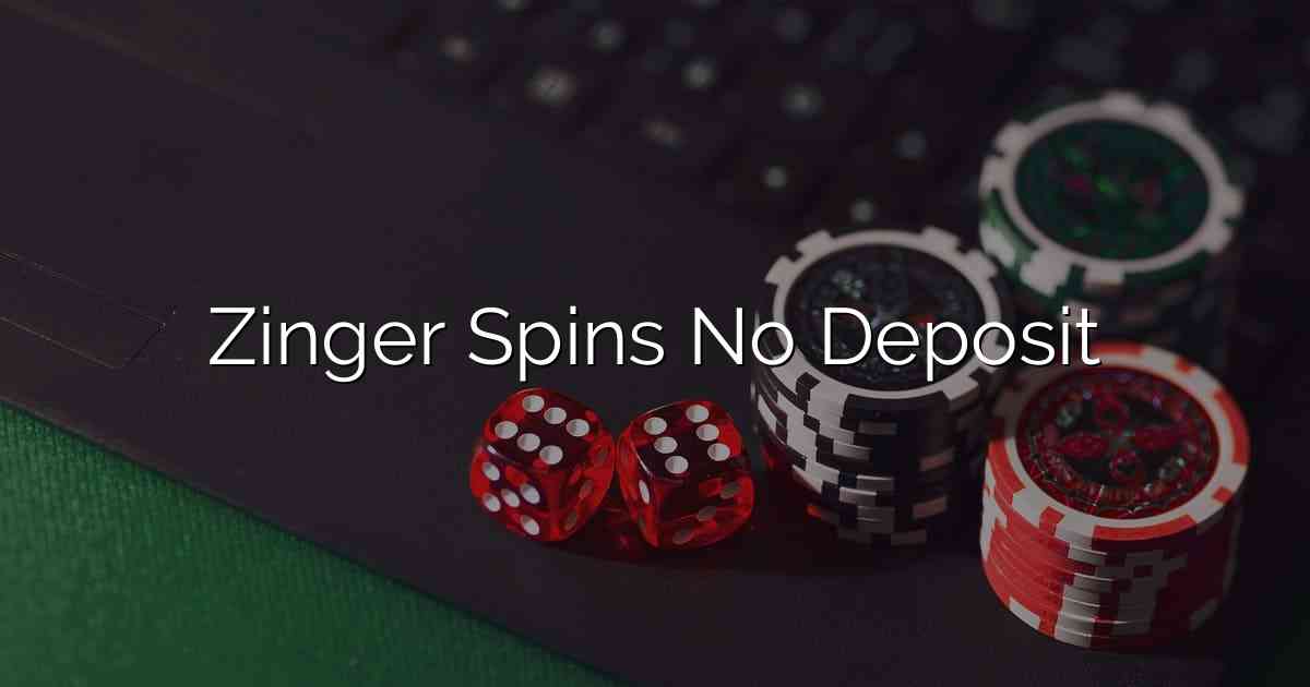 Zinger Spins No Deposit