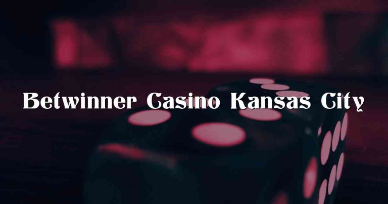 Betwinner Casino Kansas City