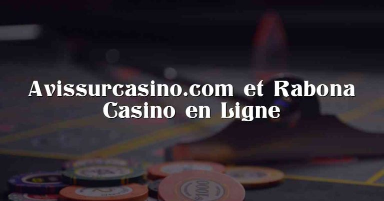 Avissurcasino.com et Rabona Casino en Ligne