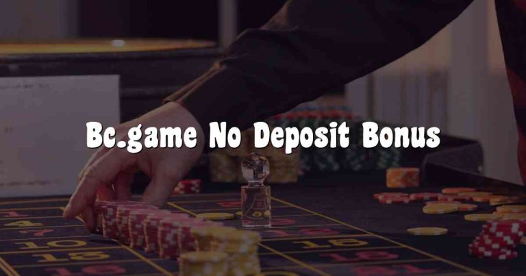 Bc.game No Deposit Bonus
