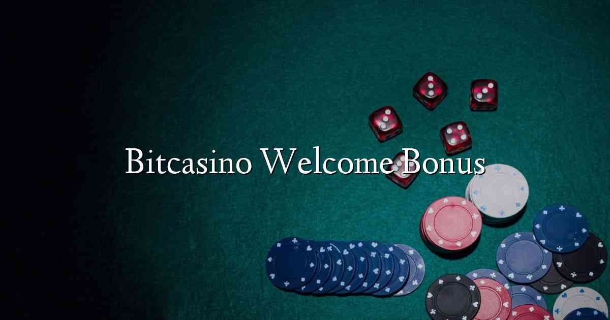Bitcasino Welcome Bonus